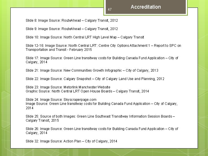 47 Accreditation Slide 8: Image Source: Route. Ahead – Calgary Transit, 2012 Slide 9: