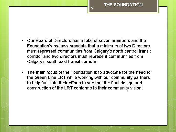 5 THE FOUNDATION • Our Board of Directors has a total of seven members