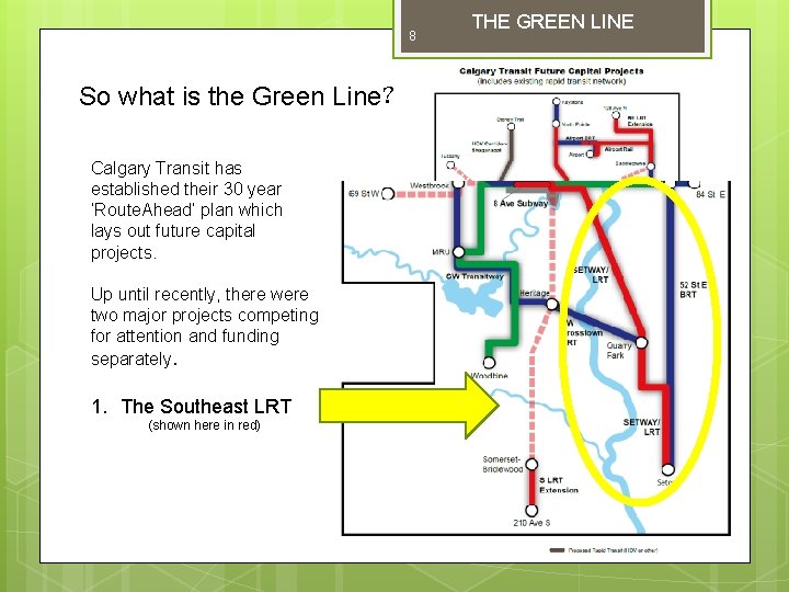 8 So what is the Green Line? Calgary Transit has established their 30 year