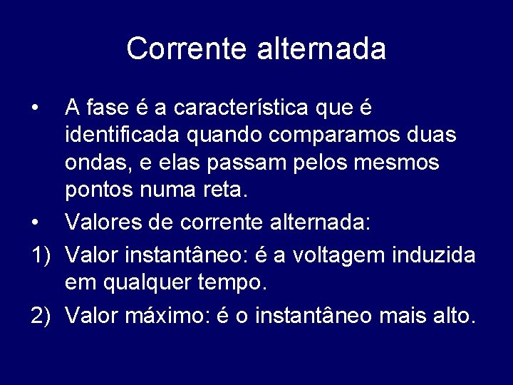 Corrente alternada • A fase é a característica que é identificada quando comparamos duas