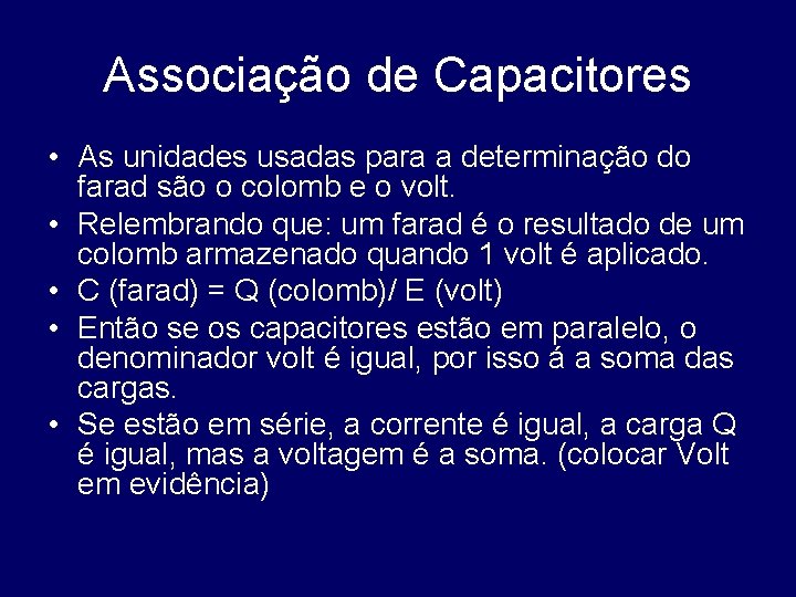 Associação de Capacitores • As unidades usadas para a determinação do farad são o