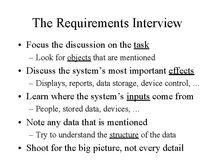 The Requirements Interview • Focus the discussion on the task – Look for objects