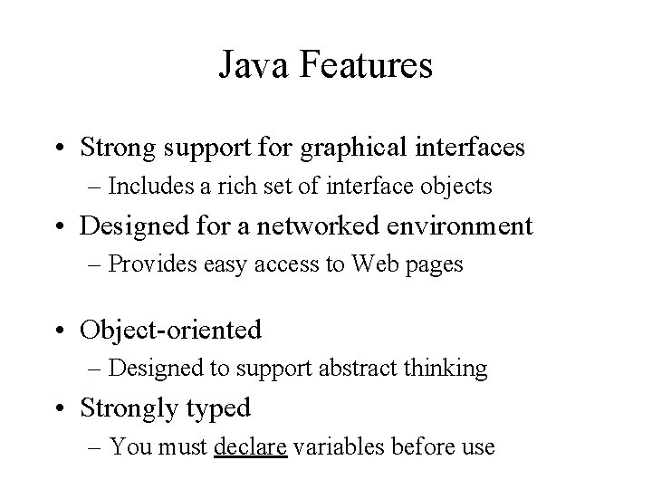 Java Features • Strong support for graphical interfaces – Includes a rich set of
