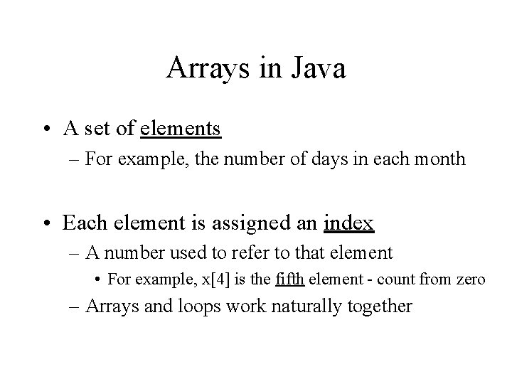 Arrays in Java • A set of elements – For example, the number of