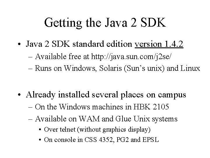 Getting the Java 2 SDK • Java 2 SDK standard edition version 1. 4.