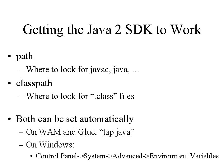 Getting the Java 2 SDK to Work • path – Where to look for