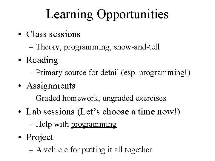 Learning Opportunities • Class sessions – Theory, programming, show-and-tell • Reading – Primary source
