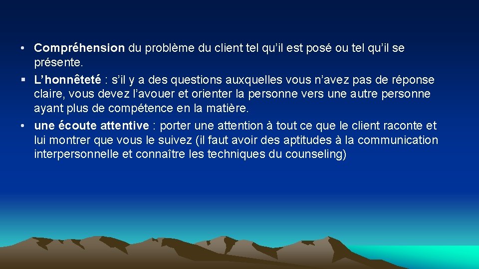  • Compréhension du problème du client tel qu’il est posé ou tel qu’il