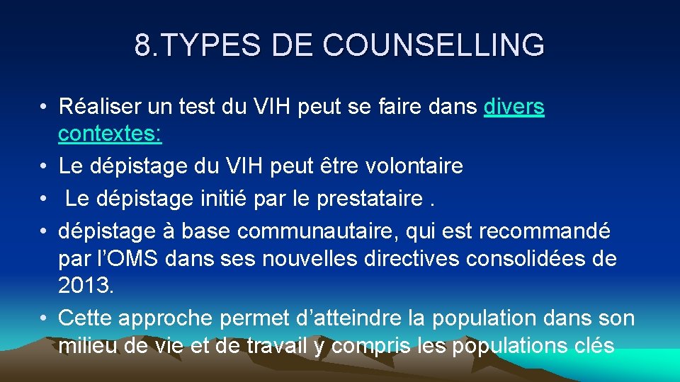 8. TYPES DE COUNSELLING • Réaliser un test du VIH peut se faire dans