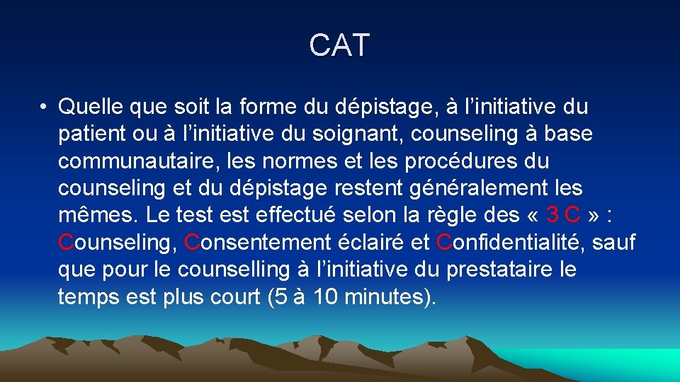 CAT • Quelle que soit la forme du dépistage, à l’initiative du patient ou
