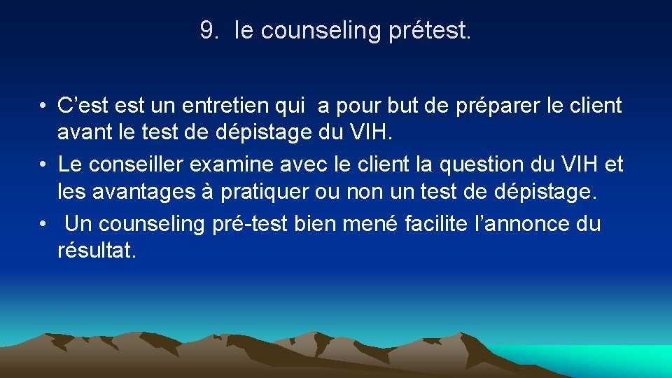 9. le counseling prétest. • C’est un entretien qui a pour but de préparer