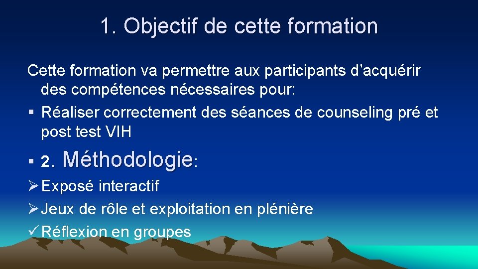 1. Objectif de cette formation Cette formation va permettre aux participants d’acquérir des compétences