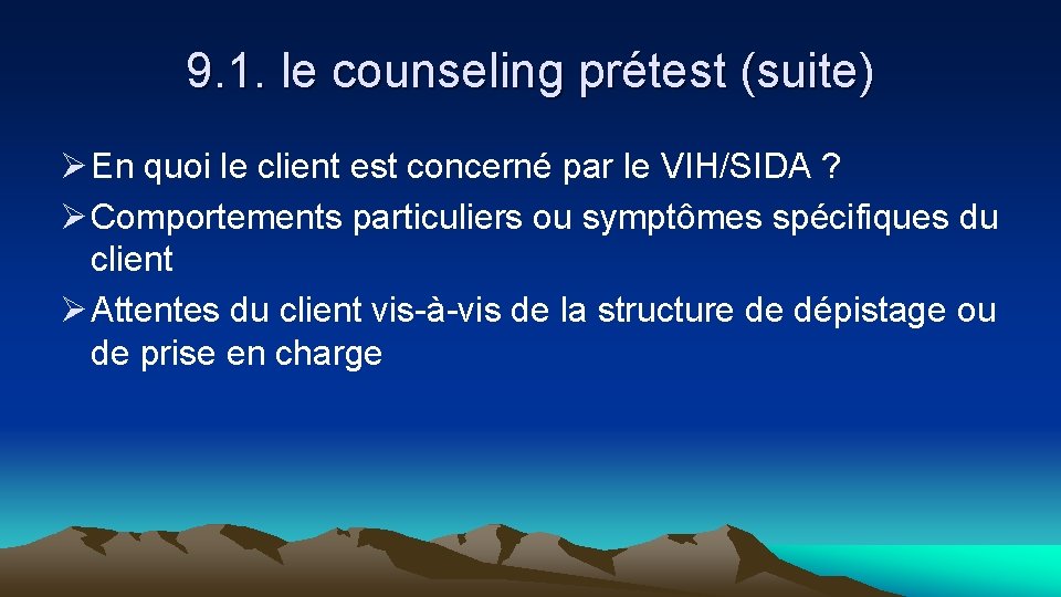 9. 1. le counseling prétest (suite) Ø En quoi le client est concerné par