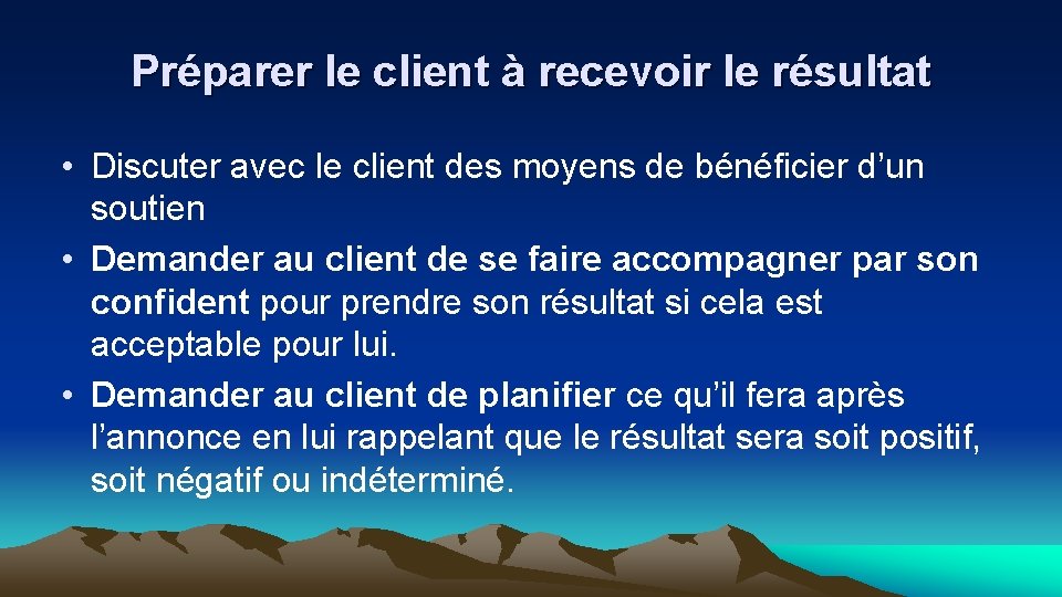 Préparer le client à recevoir le résultat • Discuter avec le client des moyens