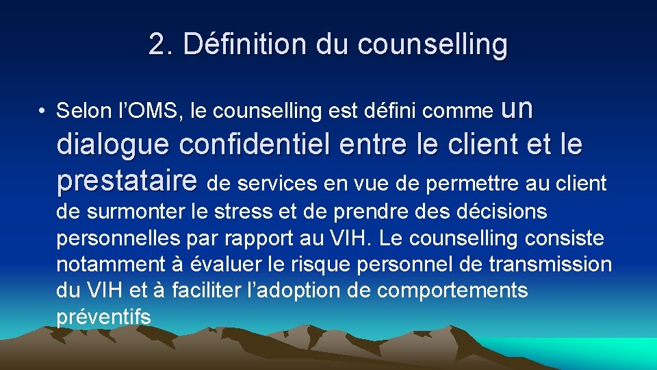 2. Définition du counselling • Selon l’OMS, le counselling est défini comme un dialogue