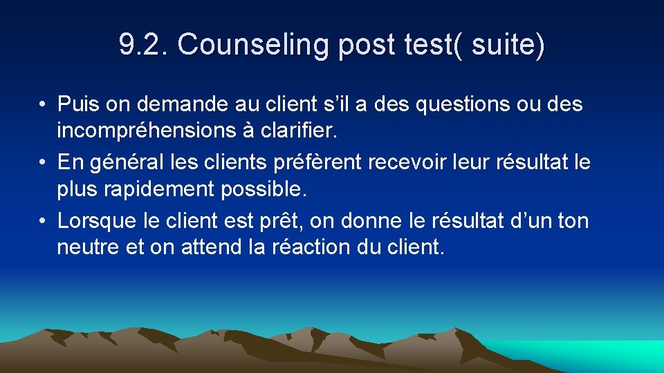 9. 2. Counseling post test( suite) • Puis on demande au client s’il a