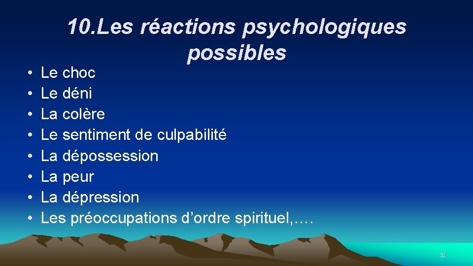  • • 10. Les réactions psychologiques possibles Le choc Le déni La colère