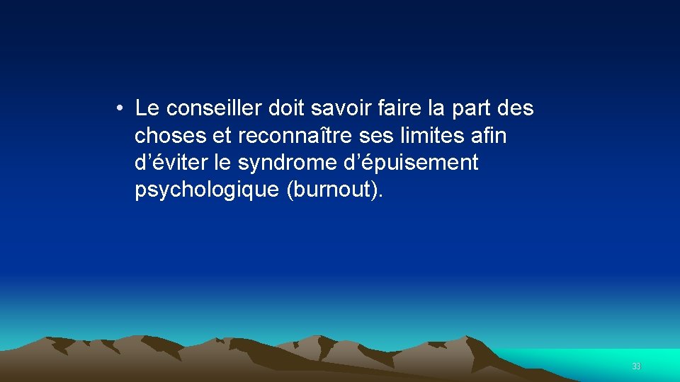  • Le conseiller doit savoir faire la part des choses et reconnaître ses