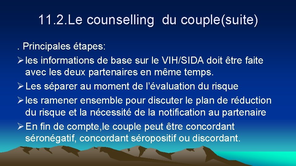 11. 2. Le counselling du couple(suite). Principales étapes: Ø les informations de base sur