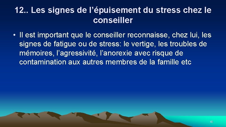 12. . Les signes de l’épuisement du stress chez le conseiller • Il est