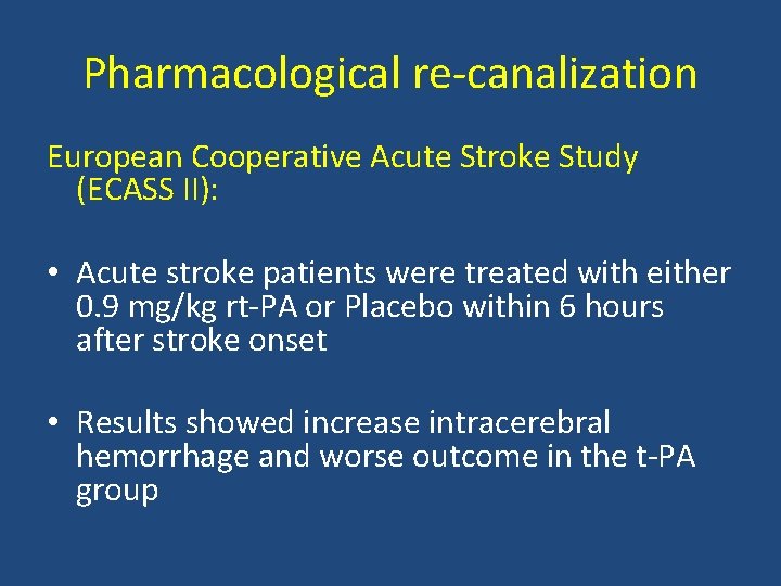 Pharmacological re canalization European Cooperative Acute Stroke Study (ECASS II): • Acute stroke patients Pharmacological re canalization European Cooperative Acute Stroke Study (ECASS II): • Acute stroke patients