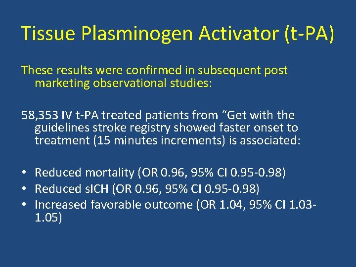Tissue Plasminogen Activator (t PA) These results were confirmed in subsequent post marketing observational