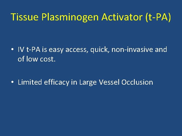 Tissue Plasminogen Activator (t PA) • IV t PA is easy access, quick, non