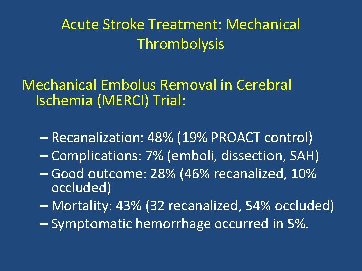 Acute Stroke Treatment: Mechanical Thrombolysis Mechanical Embolus Removal in Cerebral Ischemia (MERCI) Trial: – Acute Stroke Treatment: Mechanical Thrombolysis Mechanical Embolus Removal in Cerebral Ischemia (MERCI) Trial: –