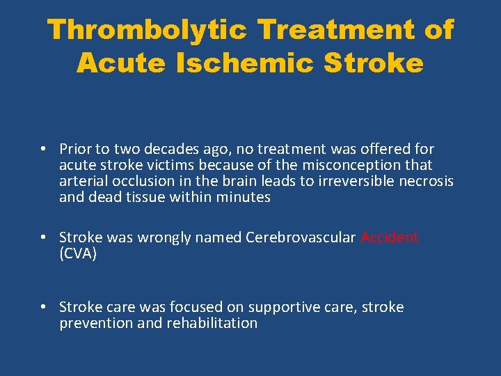 Thrombolytic Treatment of Acute Ischemic Stroke • Prior to two decades ago, no treatment