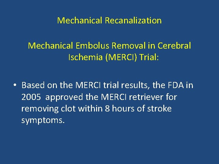 Mechanical Recanalization Mechanical Embolus Removal in Cerebral Ischemia (MERCI) Trial: • Based on the