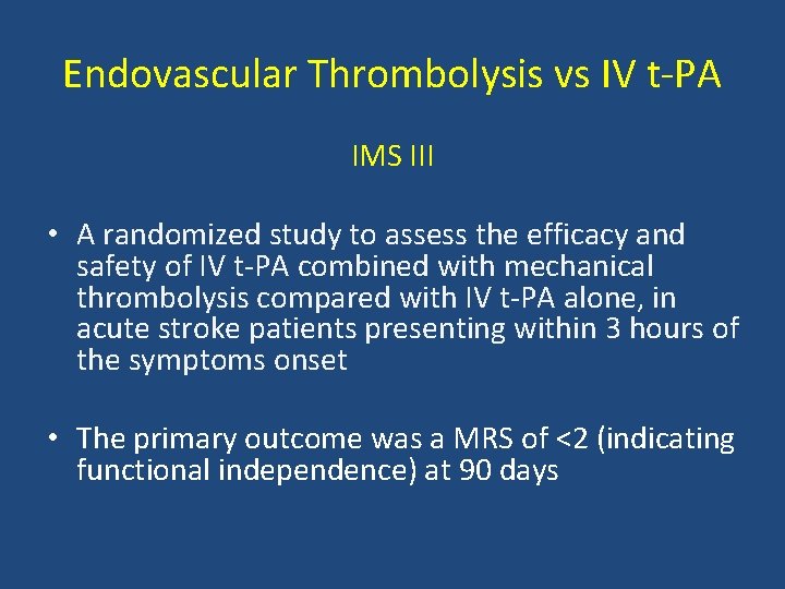 Endovascular Thrombolysis vs IV t PA IMS III • A randomized study to assess