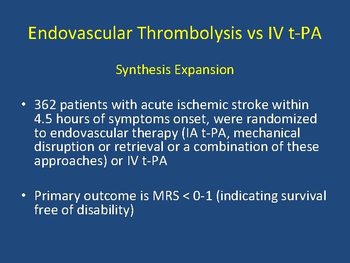 Endovascular Thrombolysis vs IV t PA Synthesis Expansion • 362 patients with acute ischemic