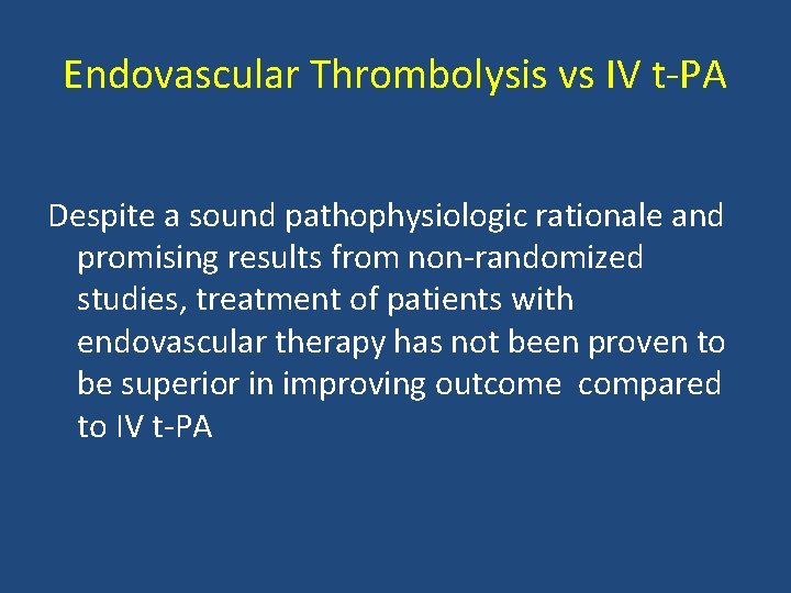 Endovascular Thrombolysis vs IV t PA Despite a sound pathophysiologic rationale and promising results