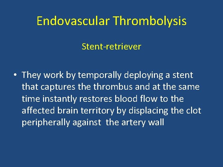 Endovascular Thrombolysis Stent retriever • They work by temporally deploying a stent that captures Endovascular Thrombolysis Stent retriever • They work by temporally deploying a stent that captures