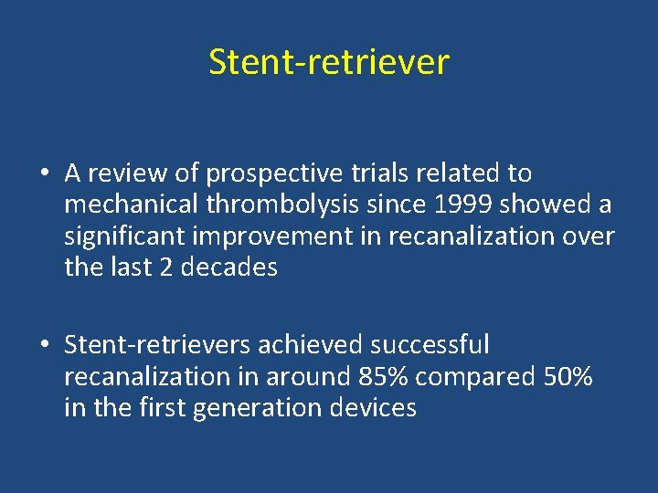 Stent retriever • A review of prospective trials related to mechanical thrombolysis since 1999 Stent retriever • A review of prospective trials related to mechanical thrombolysis since 1999