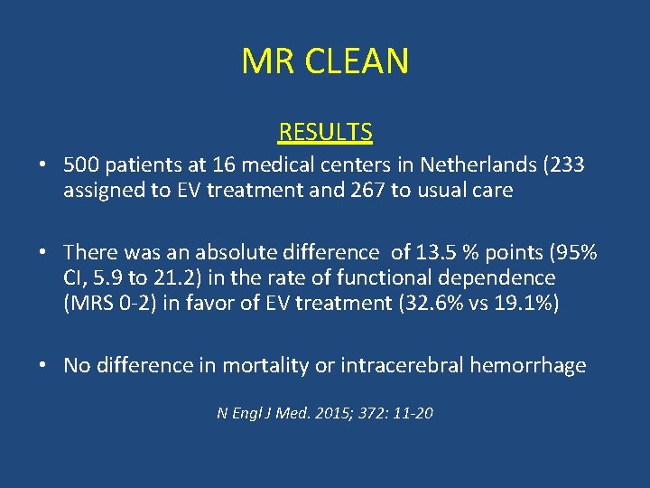 MR CLEAN RESULTS • 500 patients at 16 medical centers in Netherlands (233 assigned