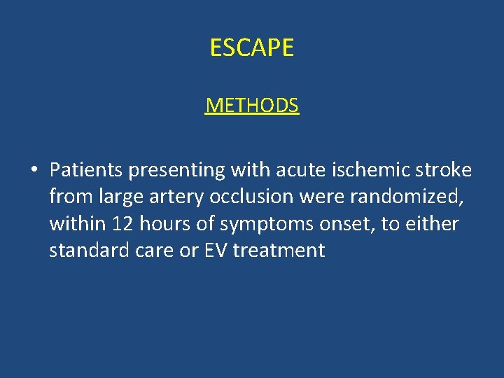 ESCAPE METHODS • Patients presenting with acute ischemic stroke from large artery occlusion were