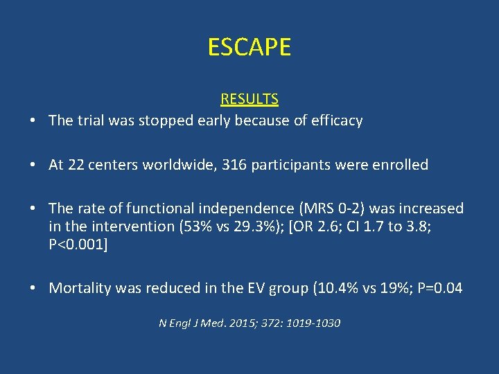 ESCAPE RESULTS • The trial was stopped early because of efficacy • At 22