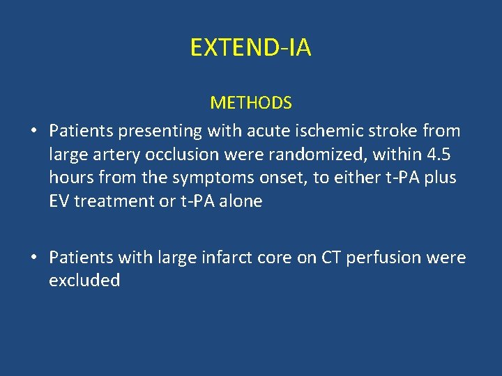 EXTEND IA METHODS • Patients presenting with acute ischemic stroke from large artery occlusion EXTEND IA METHODS • Patients presenting with acute ischemic stroke from large artery occlusion