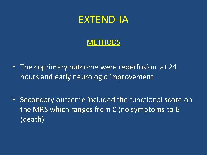 EXTEND IA METHODS • The coprimary outcome were reperfusion at 24 hours and early