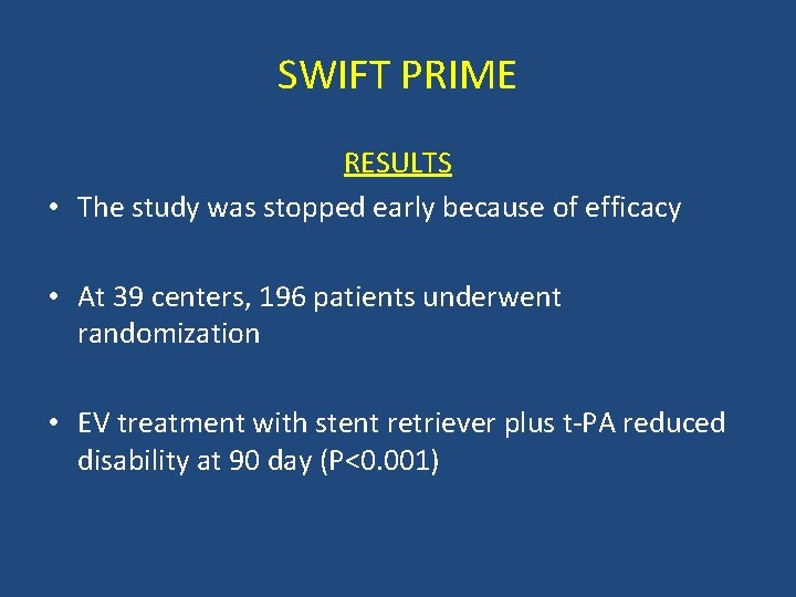 SWIFT PRIME RESULTS • The study was stopped early because of efficacy • At