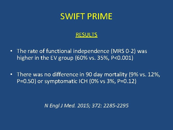 SWIFT PRIME RESULTS • The rate of functional independence (MRS 0 2) was higher