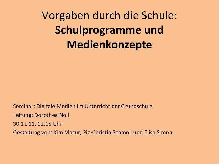 Vorgaben durch die Schule: Schulprogramme und Medienkonzepte Seminar: Digitale Medien im Unterricht der Grundschule