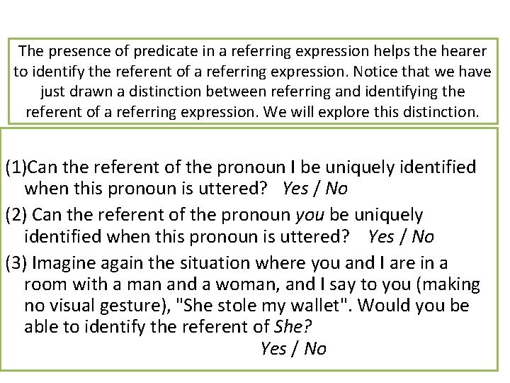 The presence of predicate in a referring expression helps the hearer to identify the