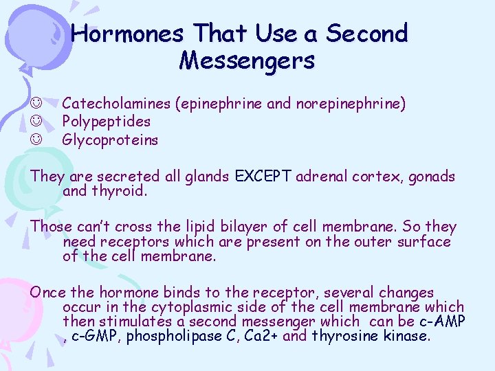 Hormones That Use a Second Messengers J J J Catecholamines (epinephrine and norepinephrine) Polypeptides