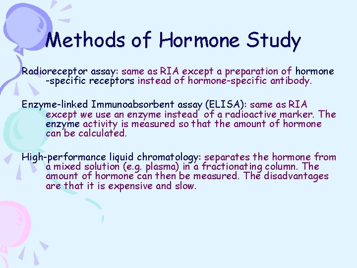 Methods of Hormone Study Radioreceptor assay: same as RIA except a preparation of hormone