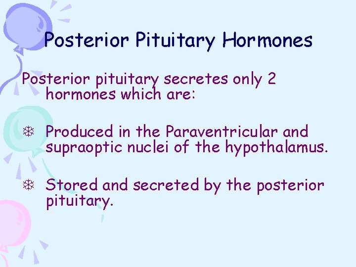 Posterior Pituitary Hormones Posterior pituitary secretes only 2 hormones which are: T Produced in