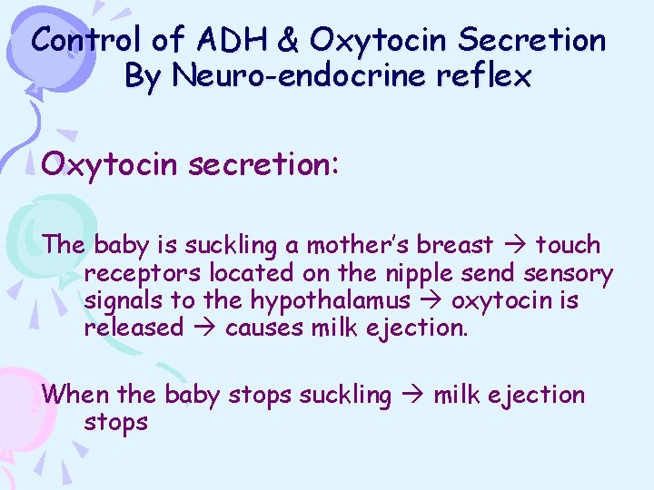 Control of ADH & Oxytocin Secretion By Neuro-endocrine reflex Oxytocin secretion: The baby is