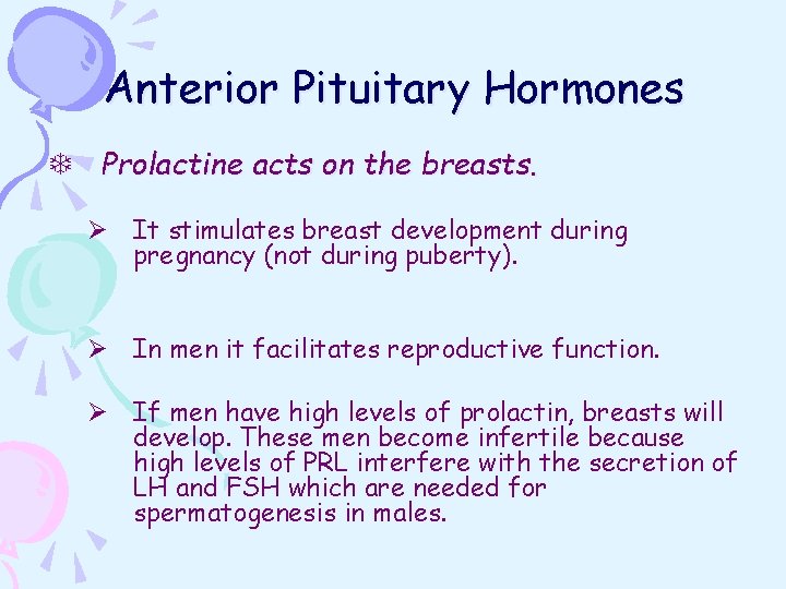 Anterior Pituitary Hormones T Prolactine acts on the breasts. Ø It stimulates breast development