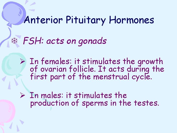 Anterior Pituitary Hormones T FSH: acts on gonads Ø In females: it stimulates the